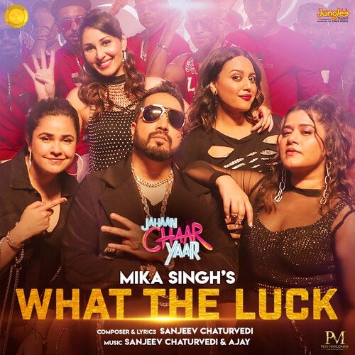 What The Luck (From Jahaan Chaar Yaar) - Mika Singh, Sanjeev Chaturvedi, Ajay