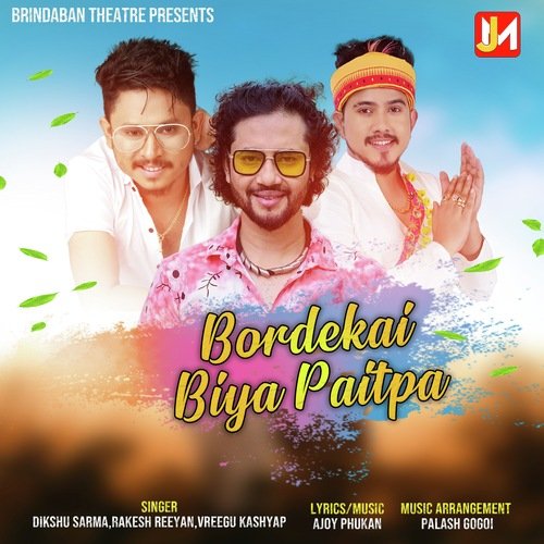 Bordekai Biya Paitpa - Dikshu Sarma, Rakesh Reeyan, Vreegu Kashyap
