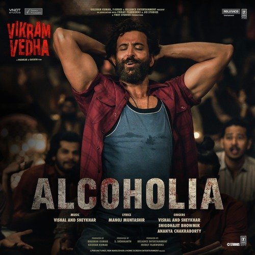 Alcoholia (From Vikram Vedha) - Vishal Dadlani, Vishal-Sheykhar, Snigdhajit Bhowmik, Sheykhar Ravjiani, Ananya Chakraborty