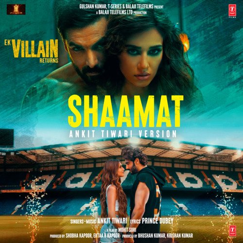Shaamat (Ankit Tiwari Version) From Ek Villain Returns - Ankit Tiwari