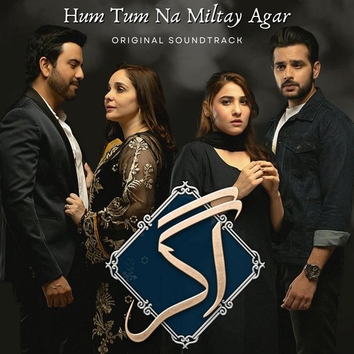 Hum Tum Na Miltay Agar (Original Soundtrack) - Atif Ali, Maria Raza Sohni