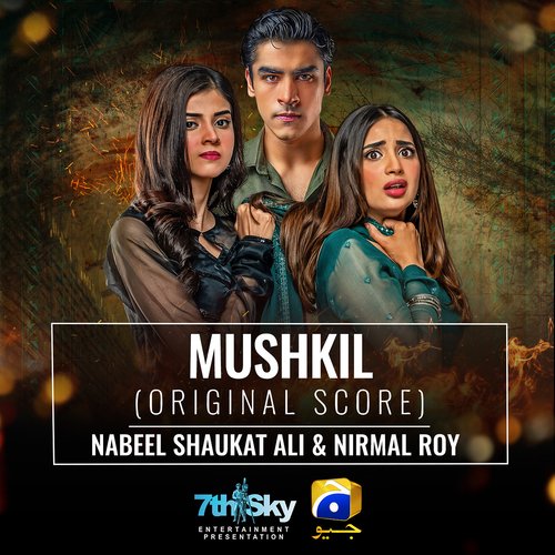 Mushkil (Original Score) - Nabeel Shaukat Ali, Nirmal Roy