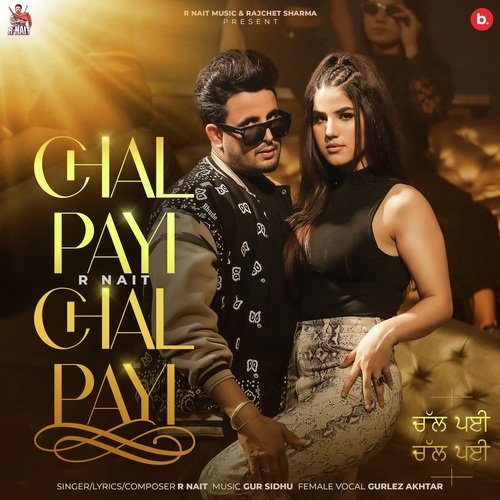 Chal Payi Chal Payi - R Nait, Gur Sidhu, Gurlez Akhtar