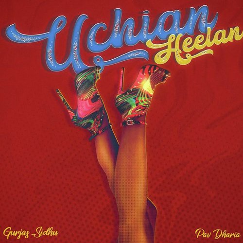 Uchian Heelan - Gurjas Sidhu, Pav Dharia