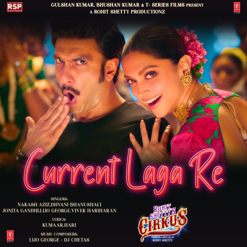 Current Laga Re (From Cirkus) - Nakash Aziz, Dhvani Bhanushali, Jonita Gandhi, Lijo George, Vivek Hariharan, Lijo George-Dj Chetas