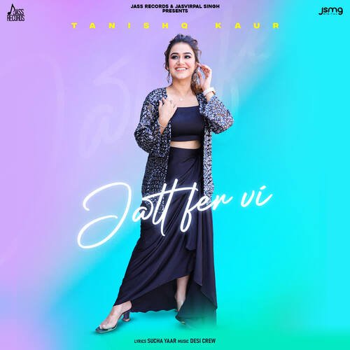 Jatt Fer Vi - Goldy Desi Crew, Tanishq Kaur