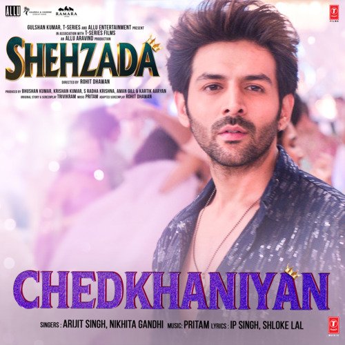 Chedkhaniyan (From Shehzada) - Pritam, Arijit Singh, Nikhita Gandhi, IP Singh, Shloke Lal