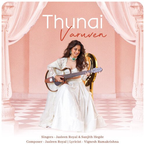 THUNAI VARUVEN - Jasleen Royal, Sanjith Hegde