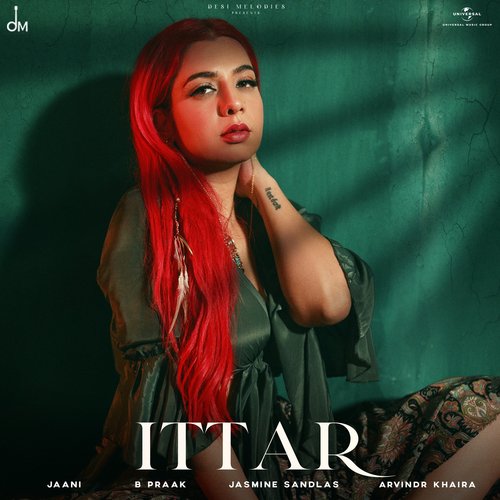 Ittar - Jasmine Sandlas, B Praak