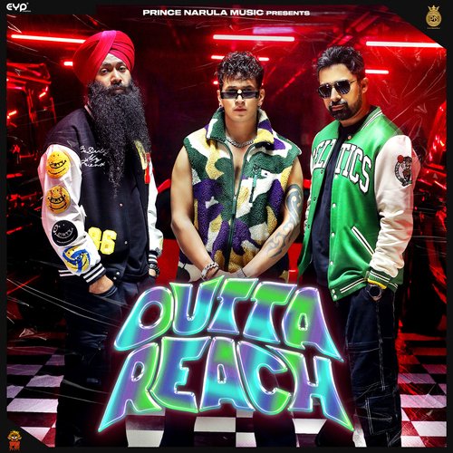 Outta Reach - GD 47, Prince Narula, Rony Ajnali