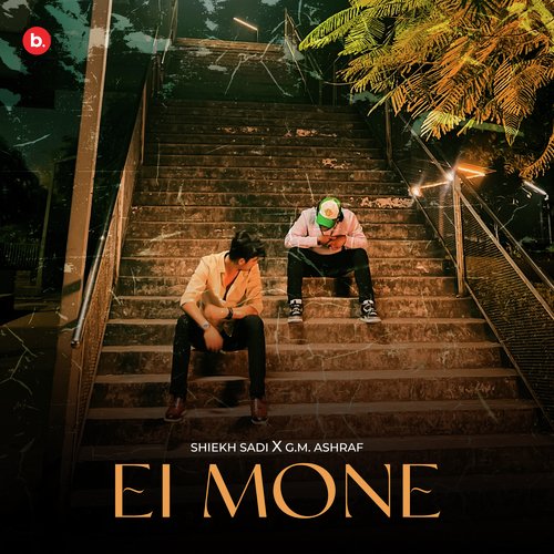Ei Mone - G.M. Ashraf, Shiekh Sadi
