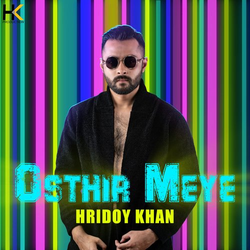 Osthir Meye - Hridoy Khan