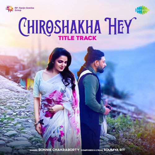Chiroshakha Hey Title Track - Bonnie Chakraborty, Soumya Rit