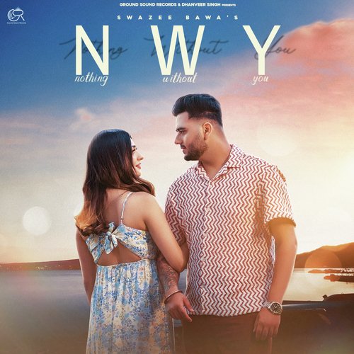 Nothing Without You - SWAZEE BAWA