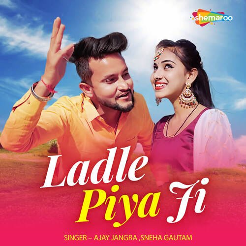 Ladle Piya Ji - Ajay Jangra, Sneha Gautam