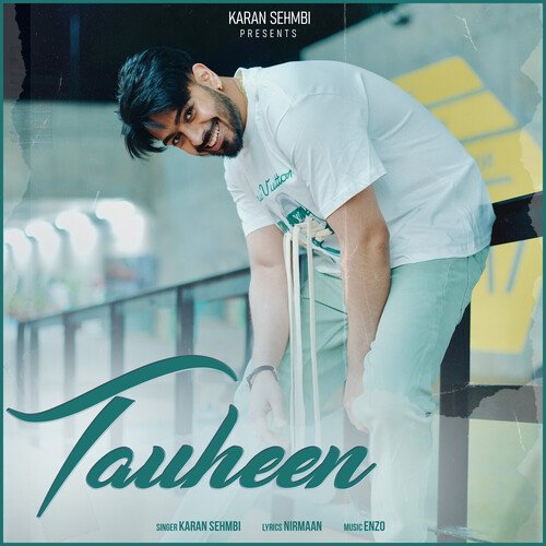 Tauheen - Karan Sehmbi, Nirmaan