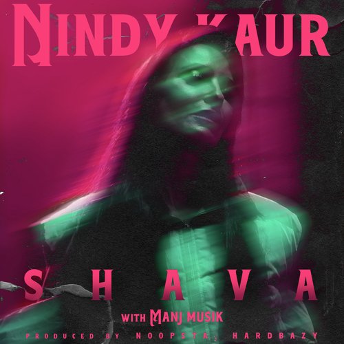 Shava - Nindy Kaur, Manj Musik