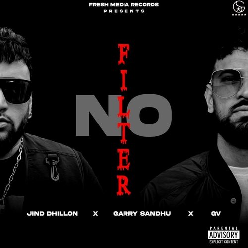 NO FILTER - Garry Sandhu, Jind Dhillon, Gv