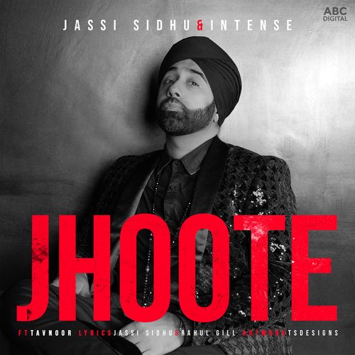 Jhoote - Jassi Sidhu, Intense