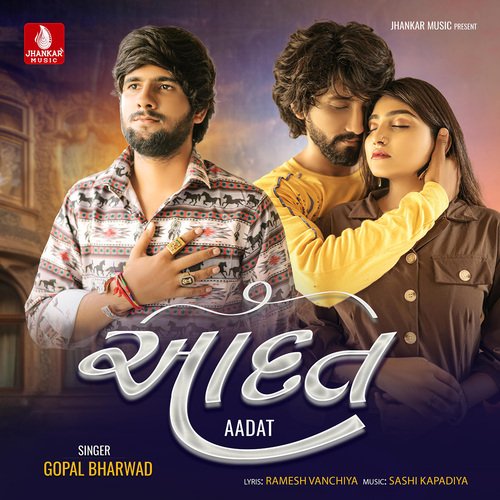Aadat - Gopal Bharwad