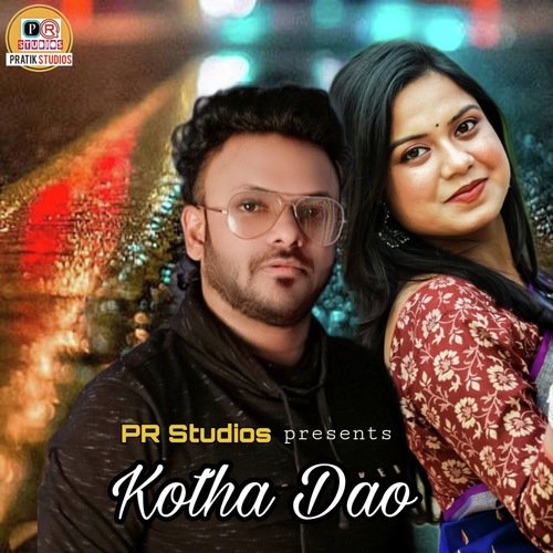 Kotha Dao - Pratik Karmakar, Sneha Das