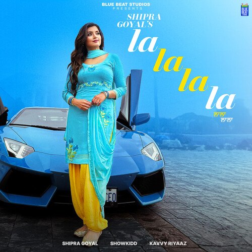 La La La La - Shipra Goyal, ShowKidd, Kavvy Riyaaz