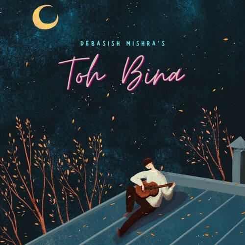 Toh Bina - Debasish Mishra