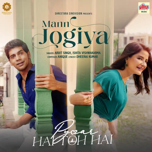 Mann Jogiya (From Pyaar Hai Toh Hai) - Arijit Singh, Ishita Vishwakarma, Anique