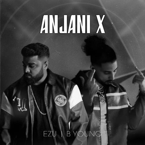 Anjani X - Ezu, B Young, Kumar Sanu