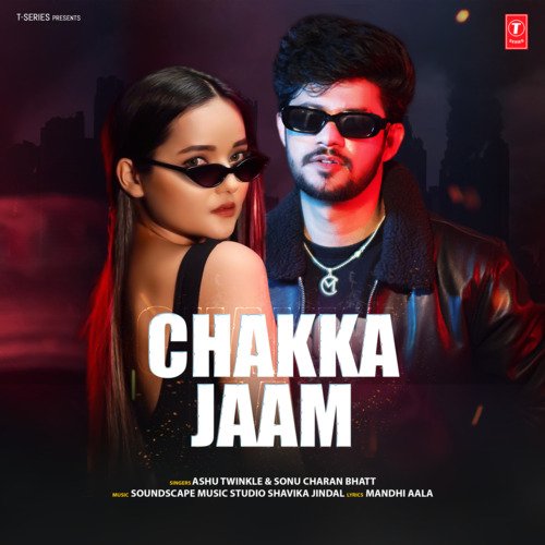 Chakka Jaam - Ashu Twinkle, Sonu Charan Bhatt, Soundscape Music Studio Shavika Jindal