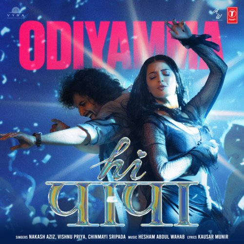 Odiyamma (From Hi Papa) - Nakash Aziz, Vishnu Priya, Chinmayi Sripada, Hesham Abdul Wahab