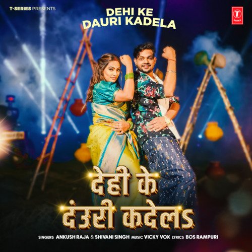 Dehi Ke Dauri Kadela - Ankush Raja, Shivani Singh, Vicky Vox