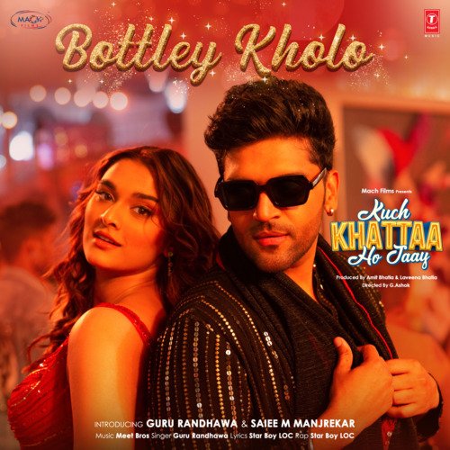 Bottley Kholo (From Kuch Khattaa Ho Jaay) - Guru Randhawa, Meet Bros, Star Boy LOC