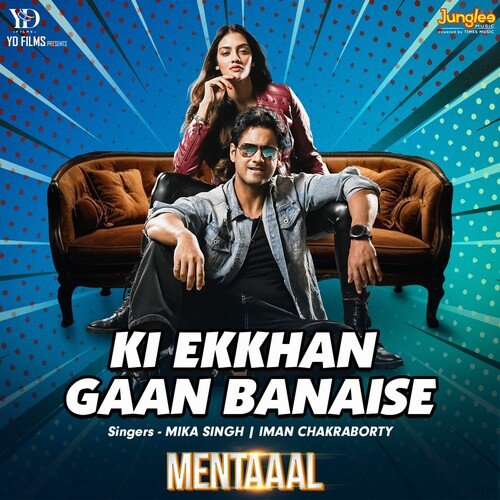 Ki Ekkhan Gaan Banaise (From Mentaaal) - Mika Singh, Iman Chakraborty, Keshab Dey