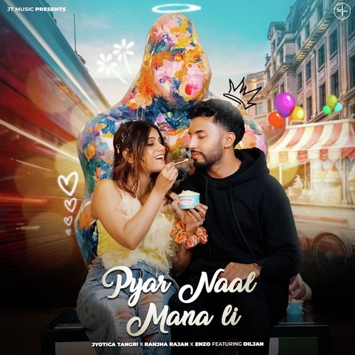 Pyar Naal Mana Li - Jyotica Tangri, Ranjha Rajan, Enzo