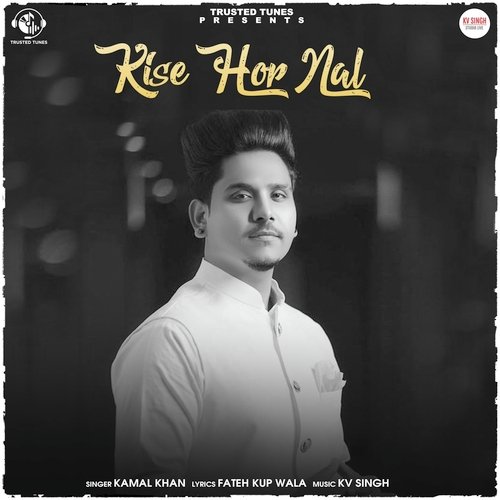 Kise Hor Nal - Kamal Khan, KV Singh