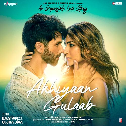 Akhiyaan Gulaab (From Teri Baaton Mein Aisa Uljha Jiya) - Mitraz