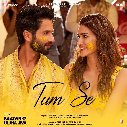 Tum Se (From Teri Baaton Mein Aisa Uljha Jiya) - Sachin-Jigar, Raghav Chaitanya, Varun Jain, Indraneel