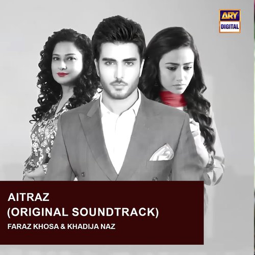 Aitraz (Original Motion Picture Soundtrack) - Faraz Khosa, Khadija Naz
