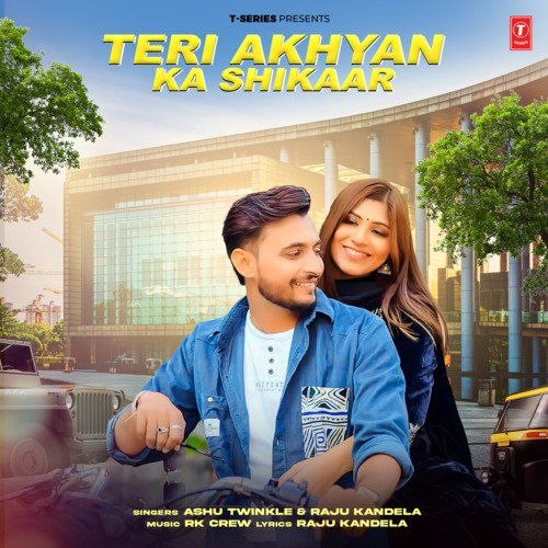 Teri Akhyan Ka Shikaar - Ashu Twinkle, Raju Kandela, RK Crew