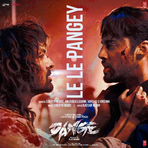 Le Le Pangey (From Dange) - Sanjith Hegde, Anurag Kulkarni, Varsha S Krishnan, Kausar Munir