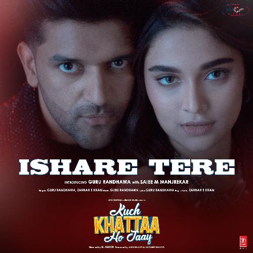 Ishare Tere (From Kuch Khattaa Ho Jaay) - Guru Randhawa, Zahrah S Khan