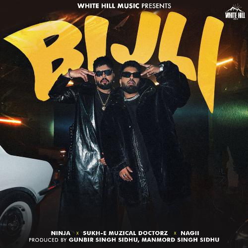 Bijli - Nagii, Ninja, Sukh-E Muzical Doctorz