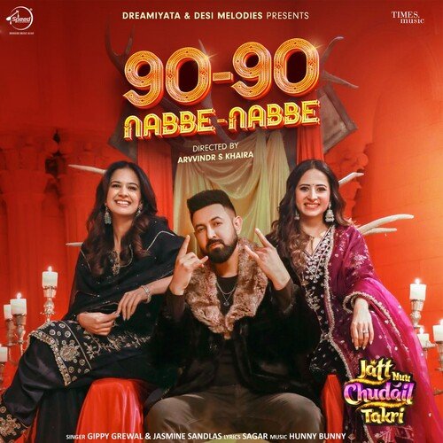 90-90 Nabbe Nabbe (From Jatt Nuu Chudail Takri) - Gippy Grewal, Jasmine Sandlas, Hunny Bunny