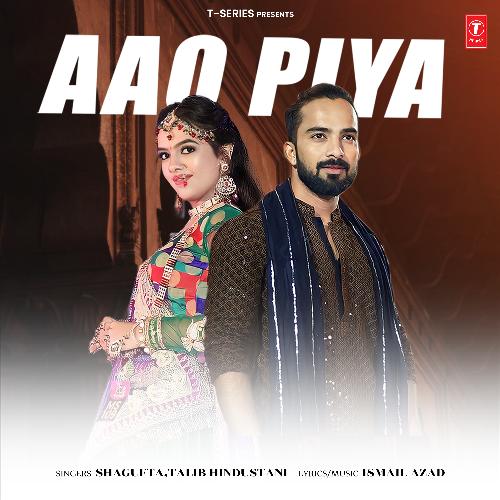 Aao Piya - Shagufta, Talib Hindustani, Ismail Azad