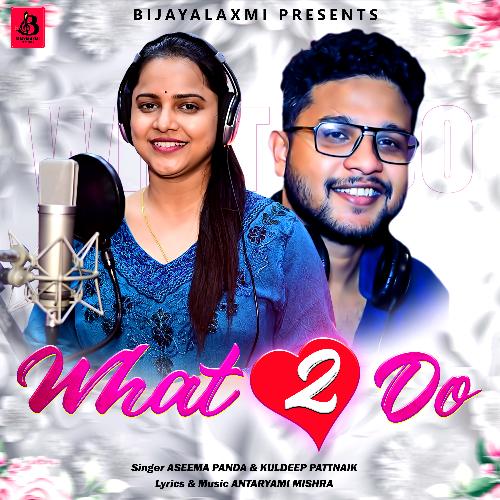 What to Do - Aseema Panda, Kuldeep Pattanaik