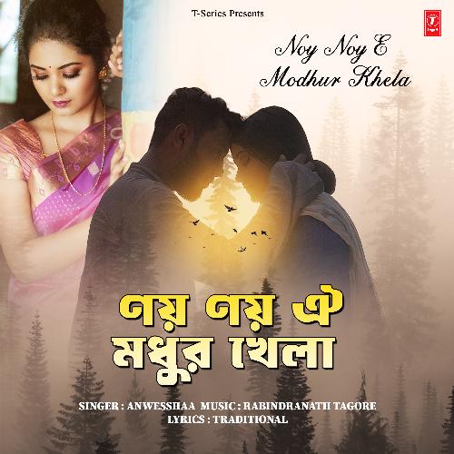 Noy Noy E Modhur Khela - Anwesshaa Dattagupta, Rabindranath Tagore