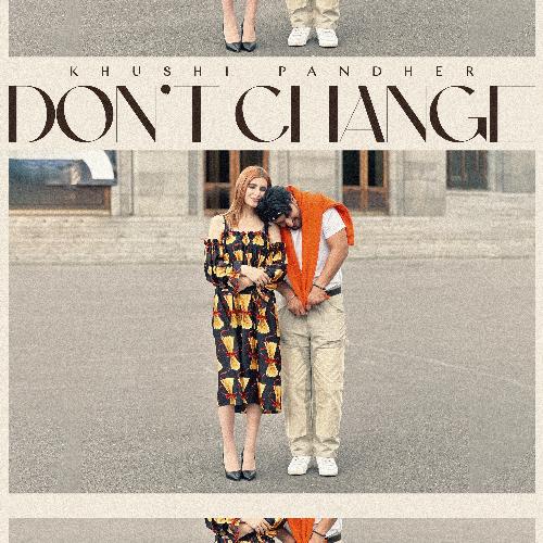 Dont Change - Khushi Pandher