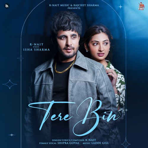 Tere Bin - R Nait, Shipra Goyal, Laddi Gill