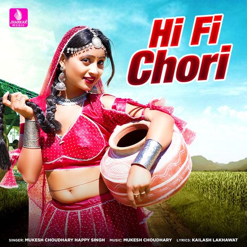 Hi Fi Chori - Mukesh Choudhary, Happy Singh